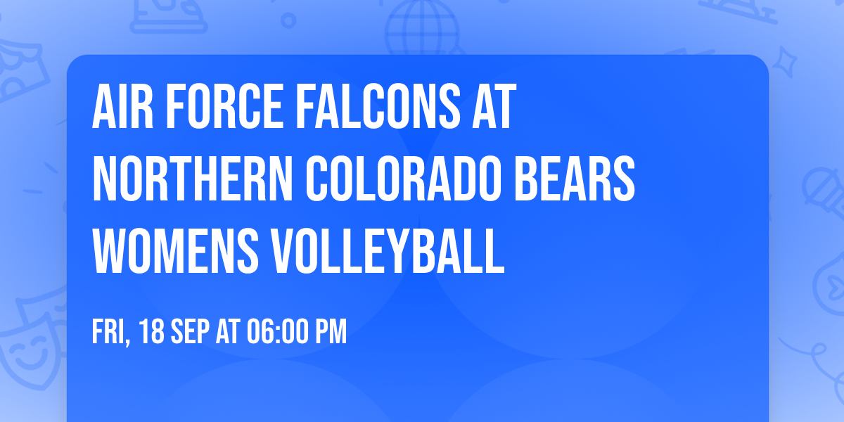 Air Force Falcons at Northern Colorado Bears Womens Volleyball