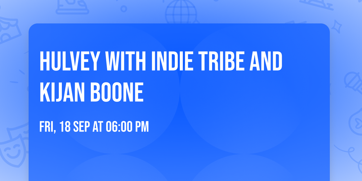 Hulvey with Indie Tribe and Kijan Boone