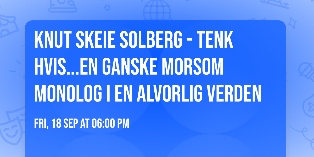 Knut Skeie Solberg - Tenk Hvis...en ganske morsom monolog i en alvorlig verden