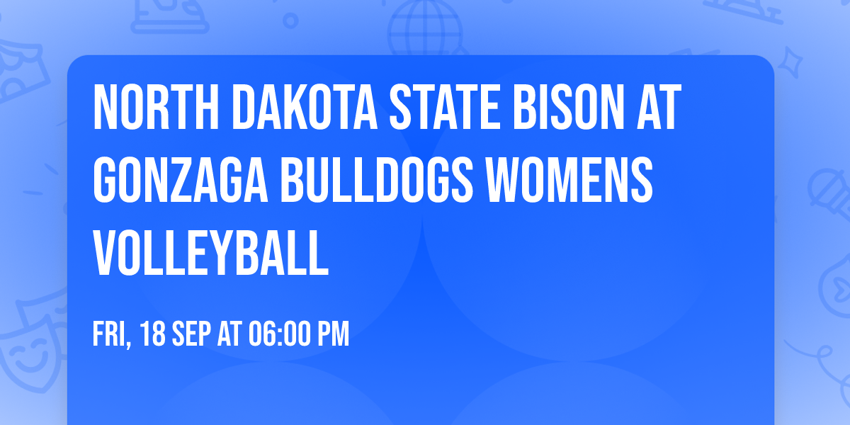 North Dakota State Bison at Gonzaga Bulldogs Womens Volleyball
