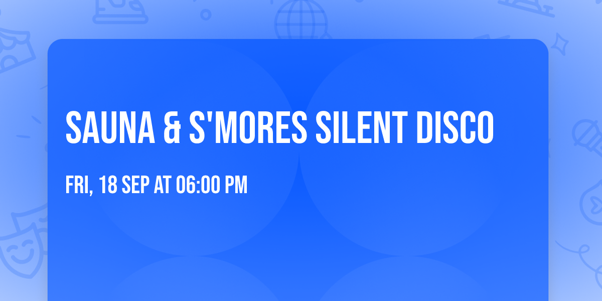 Sauna & S'mores Silent Disco