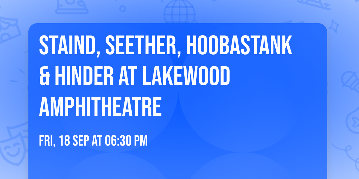 Staind, Seether, Hoobastank & Hinder at Lakewood Amphitheatre