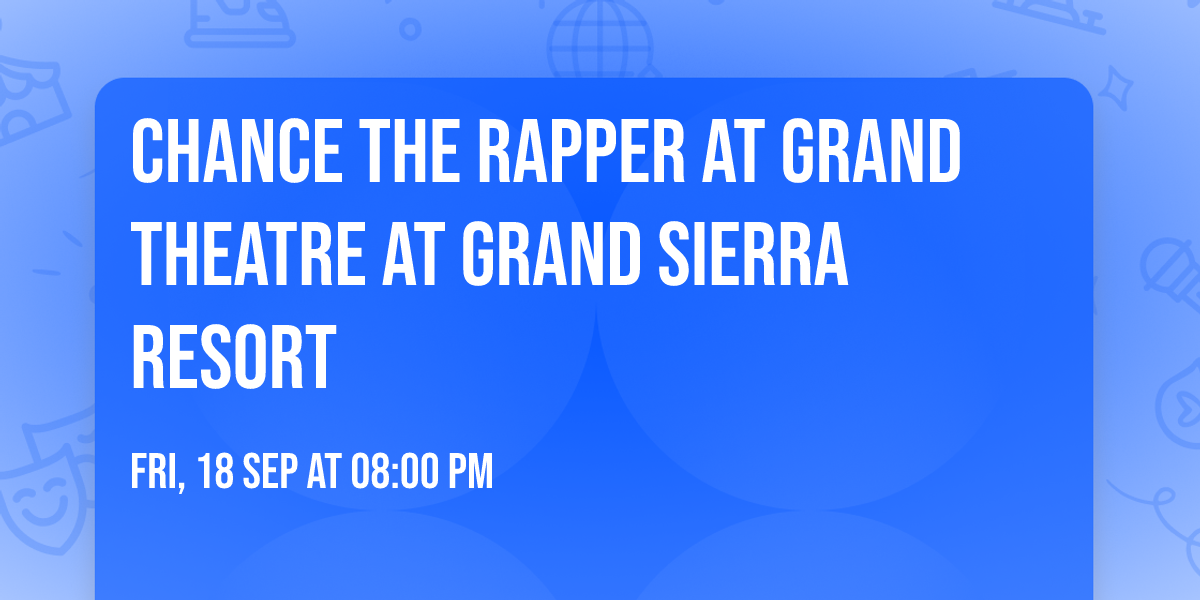 Chance the Rapper at Grand Theatre at Grand Sierra Resort
