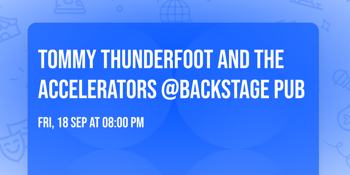 Tommy Thunderfoot and the Accelerators @Backstage Pub