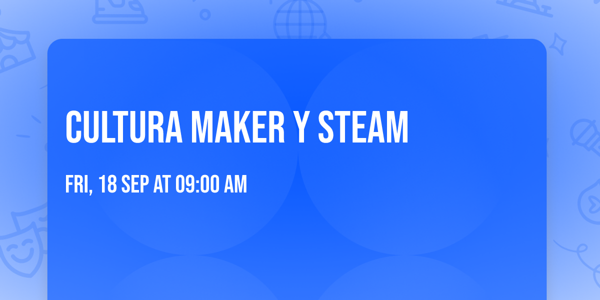 Cultura Maker y STEAM