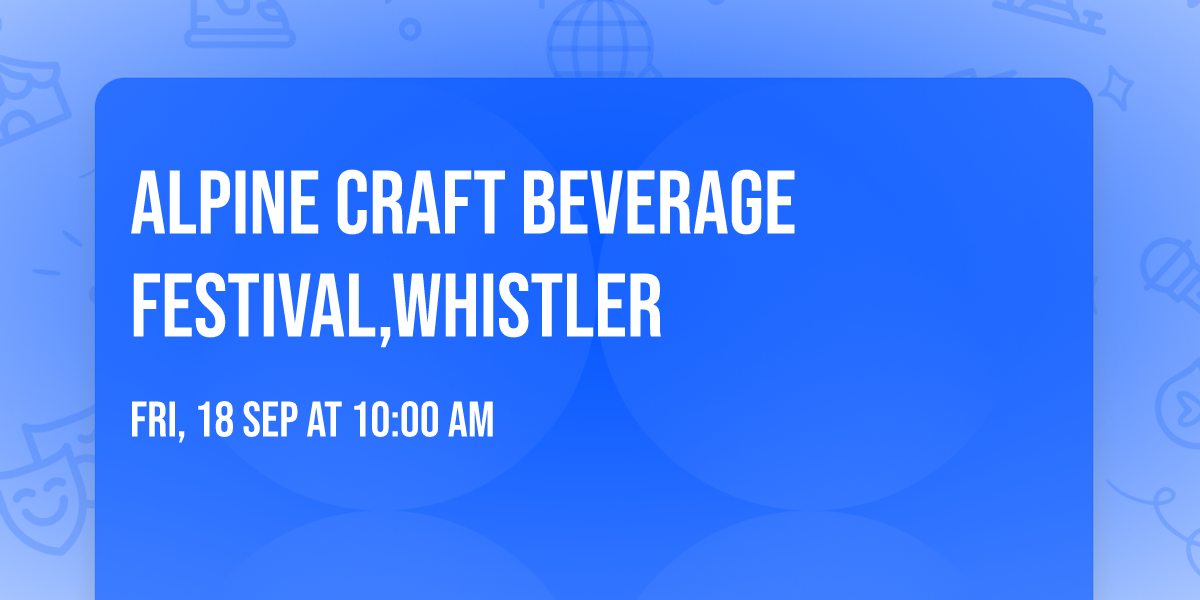 Alpine Craft Beverage Festival,Whistler