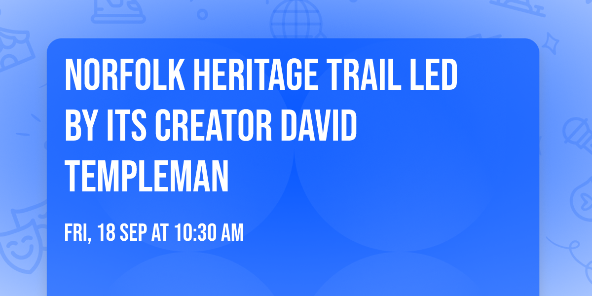 Norfolk Heritage Trail led by its creator David Templeman