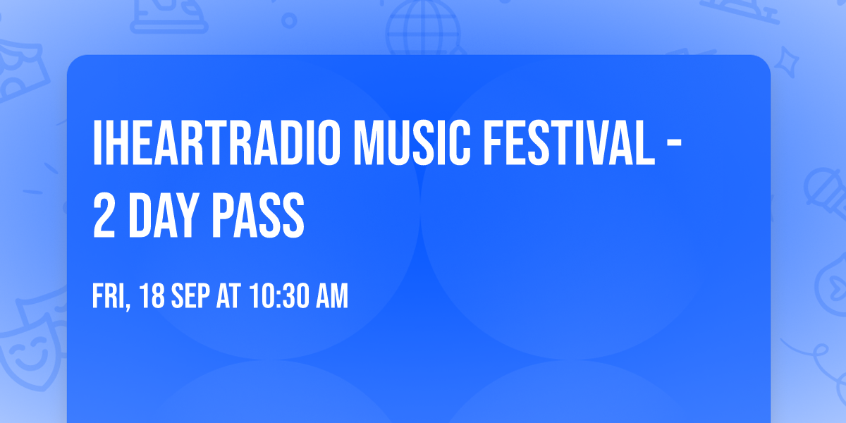 iHeartRadio Music Festival - 2 Day Pass