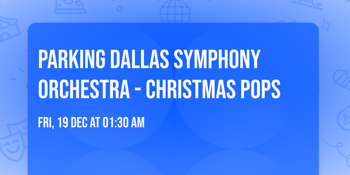 Parking Dallas Symphony Orchestra - Christmas Pops