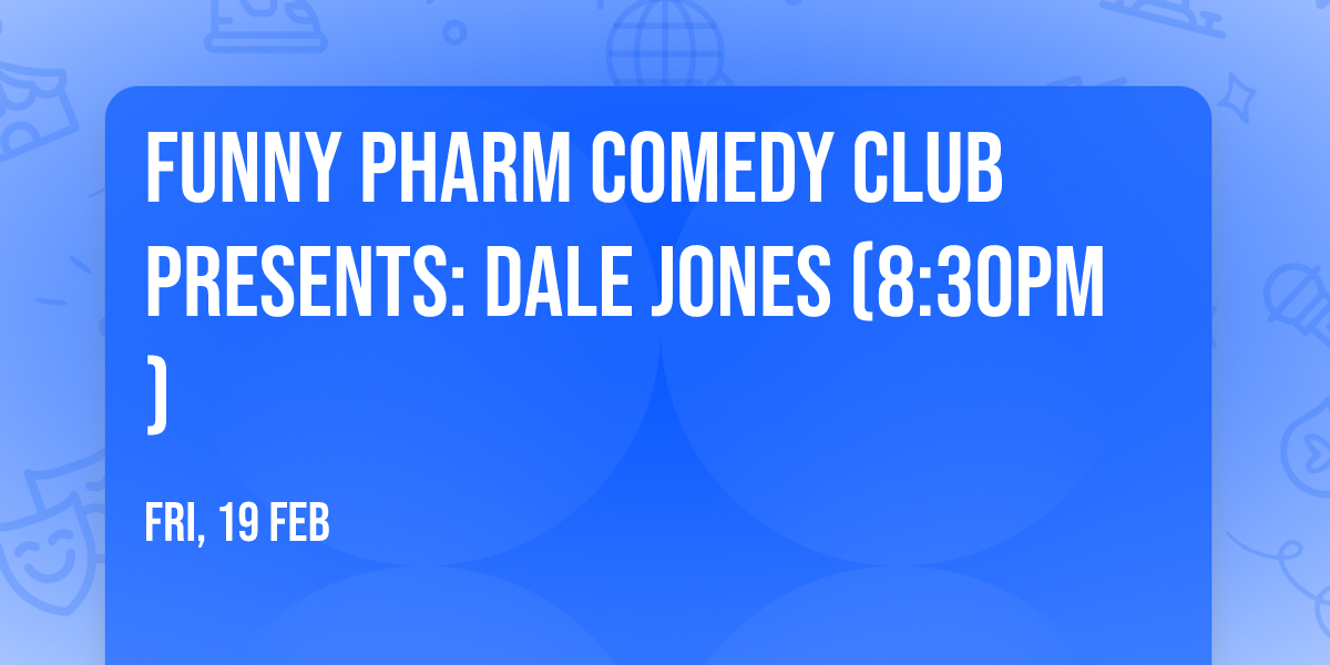 Funny Pharm Comedy Club Presents: Dale Jones (8:30pm)