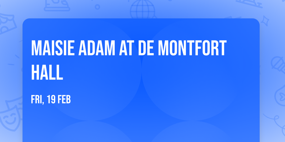 Maisie Adam at De Montfort Hall