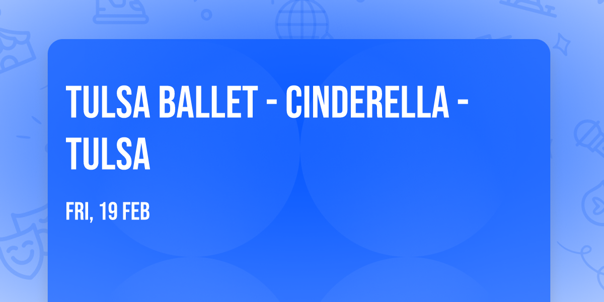 Tulsa Ballet - Cinderella - Tulsa