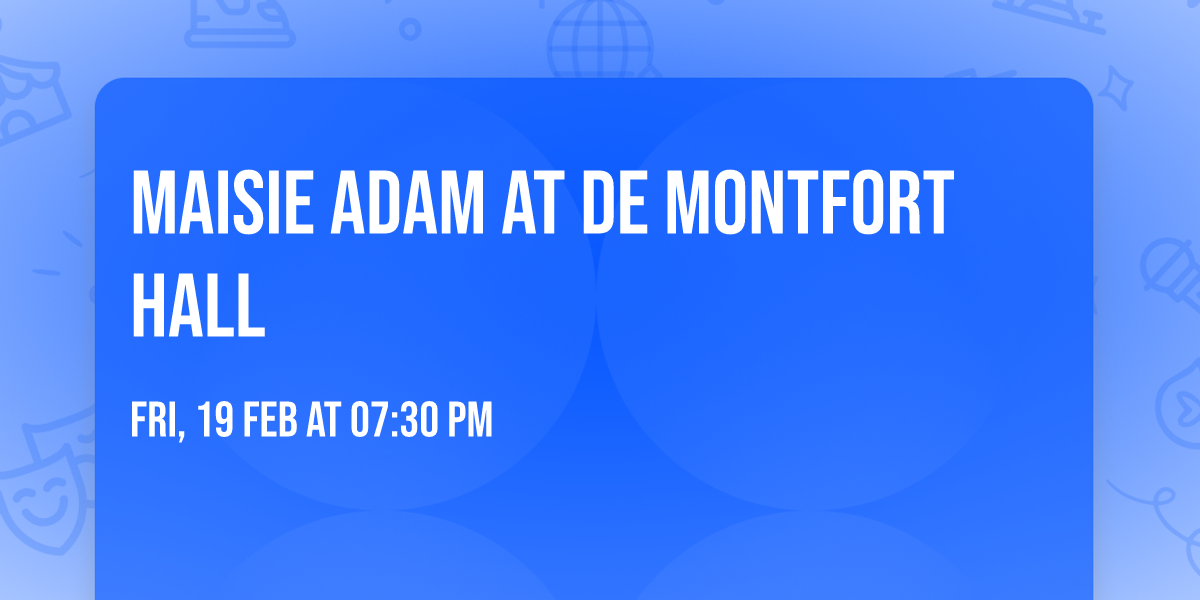 Maisie Adam at De Montfort Hall