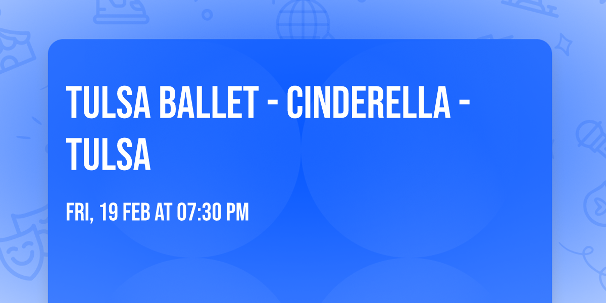 Tulsa Ballet - Cinderella - Tulsa