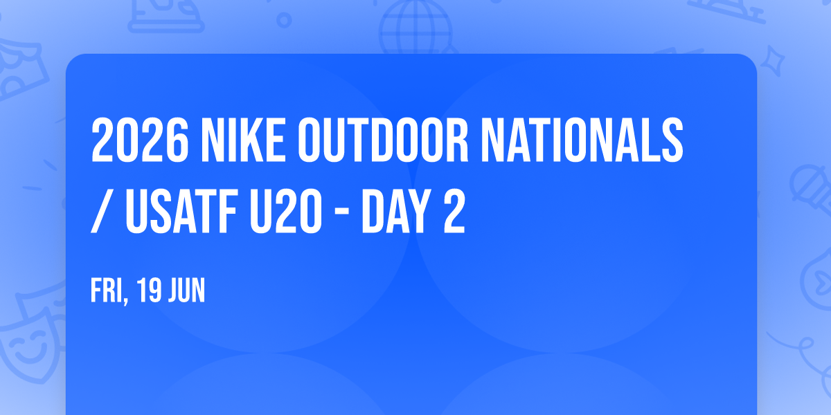 2026 Nike Outdoor Nationals \/ USATF U20 - Day 2