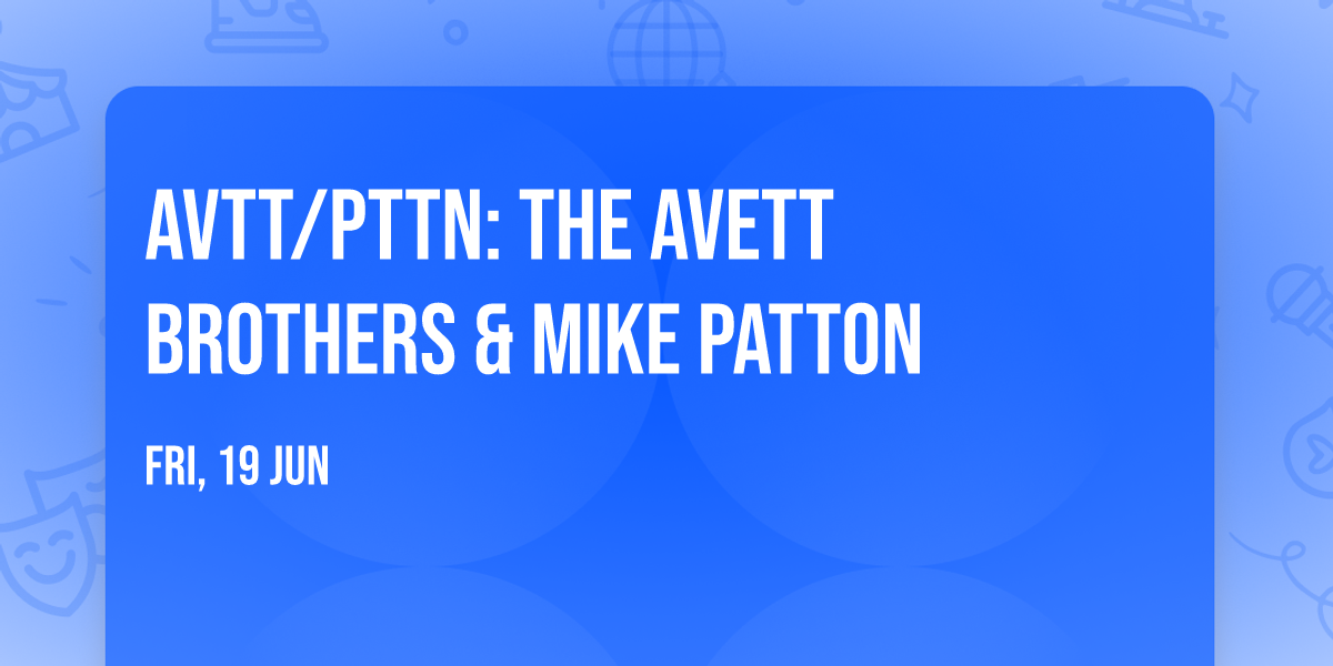 AVTT\/PTTN: The Avett Brothers & Mike Patton