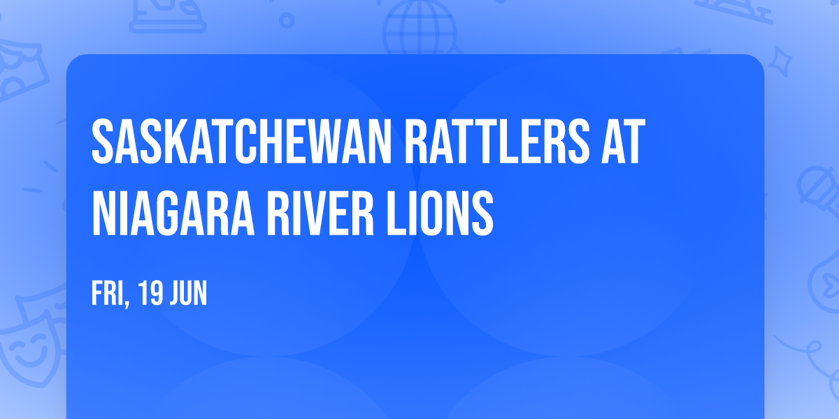 Saskatchewan Rattlers at Niagara River Lions