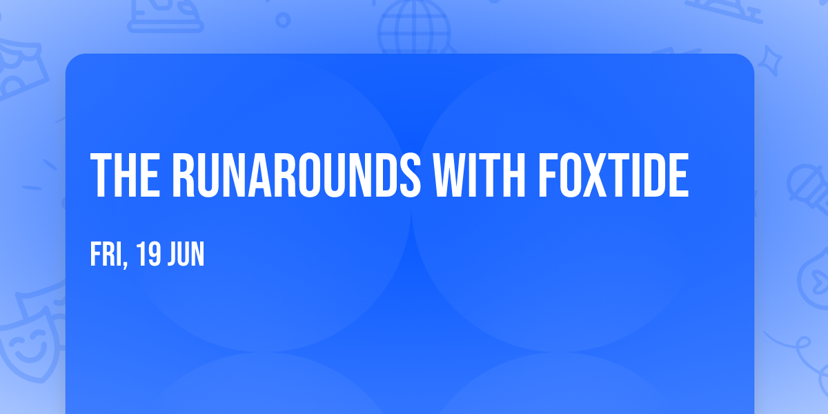 The Runarounds with Foxtide