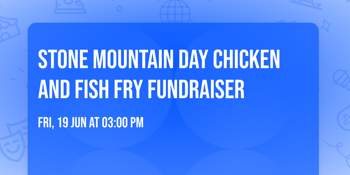 Stone Mountain Day Chicken and Fish Fry Fundraiser 