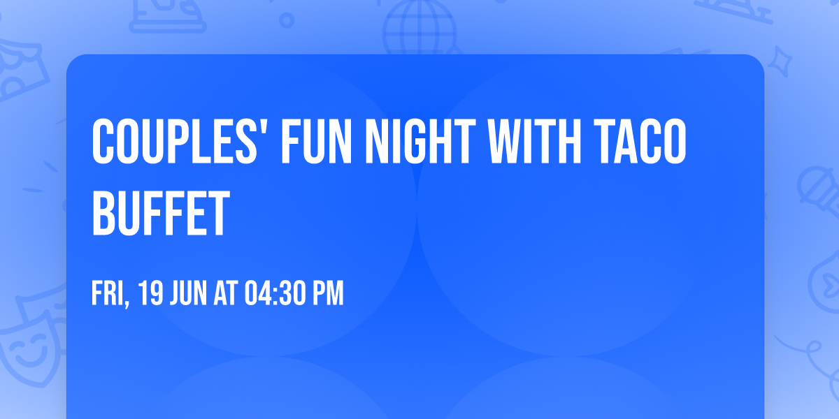 Couples' Fun Night with Taco Buffet