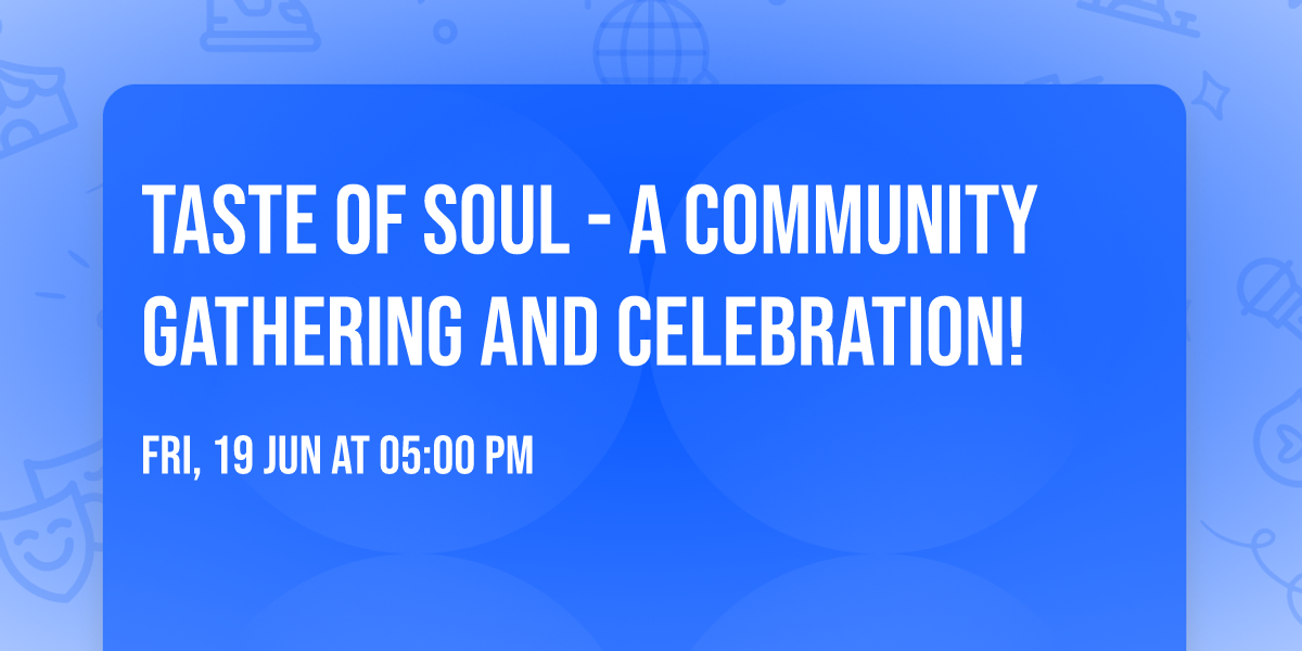 Taste of Soul - A community gathering and celebration! 