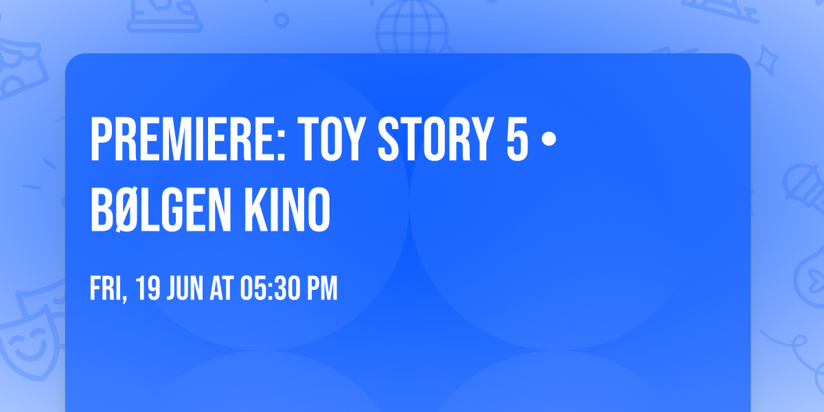 \ud83e\uddf8Premiere: Toy Story 5 \u2022 B\u00f8lgen Kino