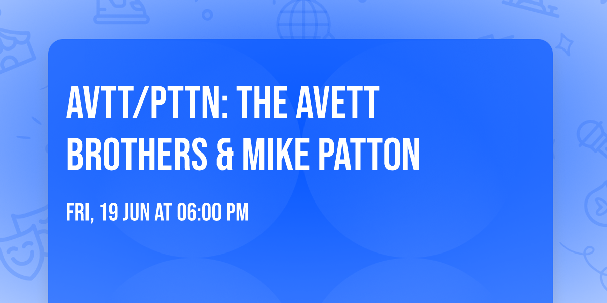 AVTT\/PTTN: The Avett Brothers & Mike Patton