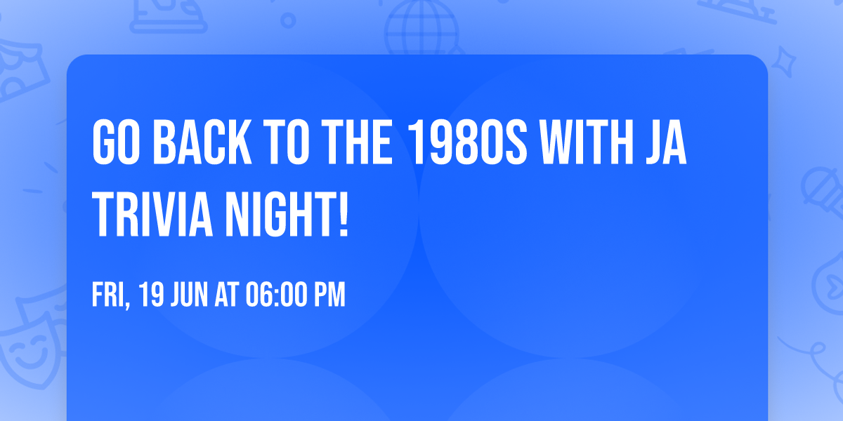 Go Back To The 1980s with JA Trivia Night!