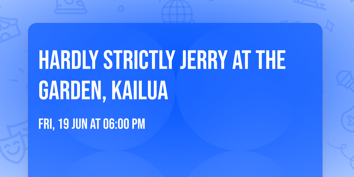 Hardly Strictly Jerry at the Garden, Kailua
