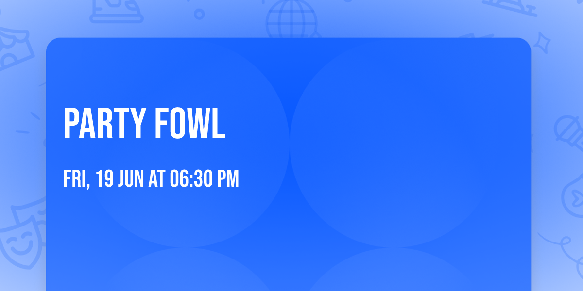Party Fowl