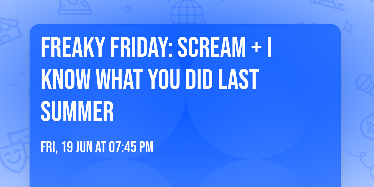 FREAKY FRIDAY: SCREAM + I KNOW WHAT YOU DID LAST SUMMER