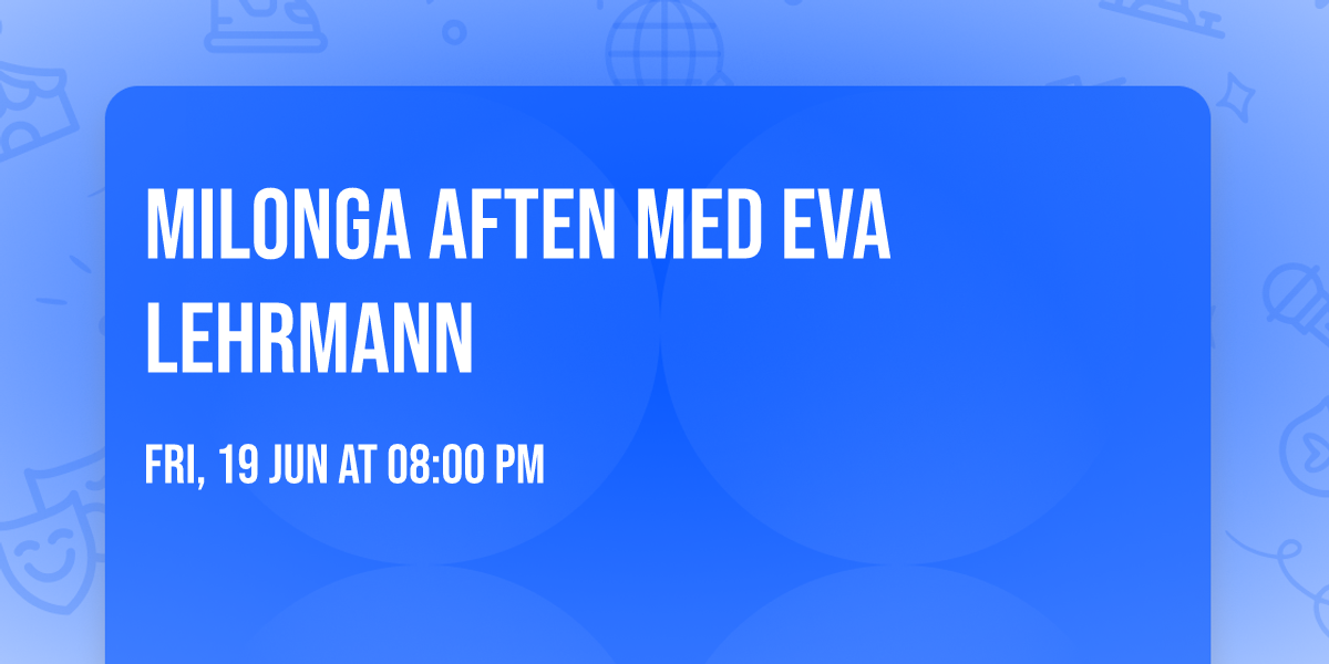 MILONGA AFTEN MED EVA LEHRMANN