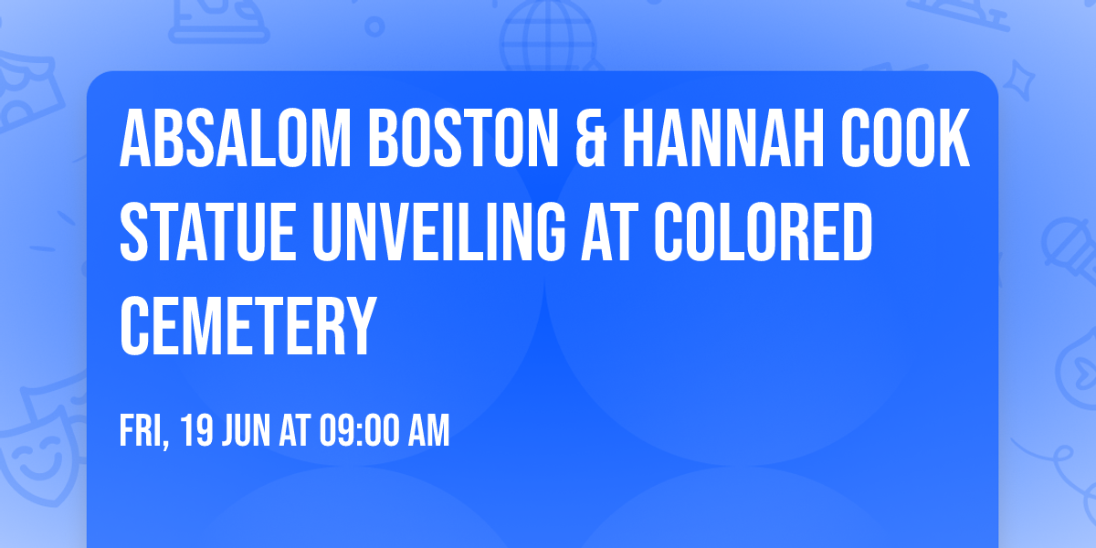 Absalom Boston & Hannah Cook Statue Unveiling at Colored Cemetery