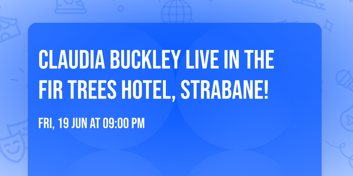 Claudia Buckley Live in The Fir Trees Hotel, Strabane! 