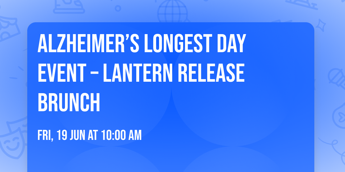 Alzheimer\u2019s Longest Day Event \u2013 Lantern Release Brunch