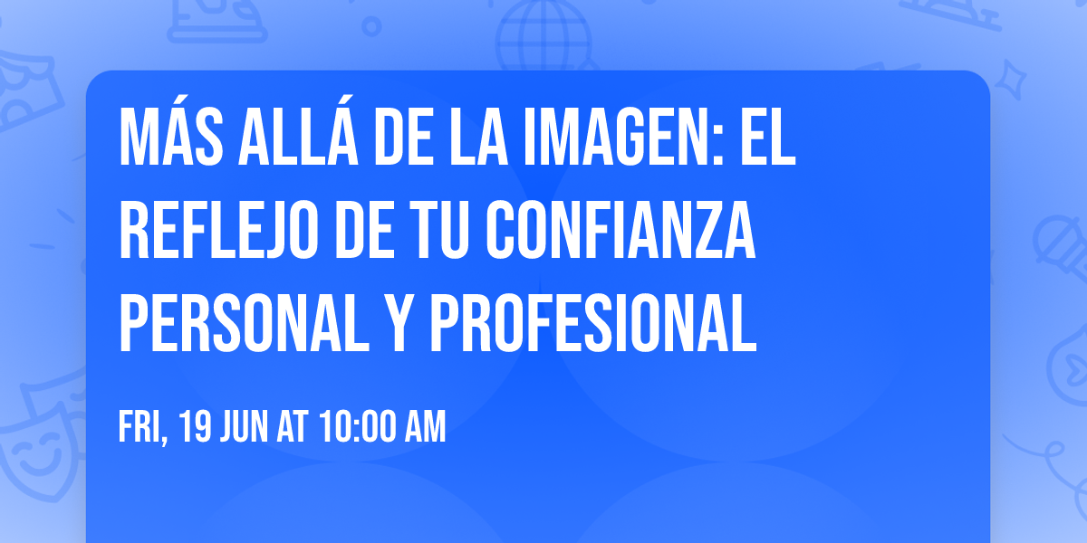 M\u00e1s all\u00e1 de la imagen: el reflejo de tu confianza Personal y Profesional