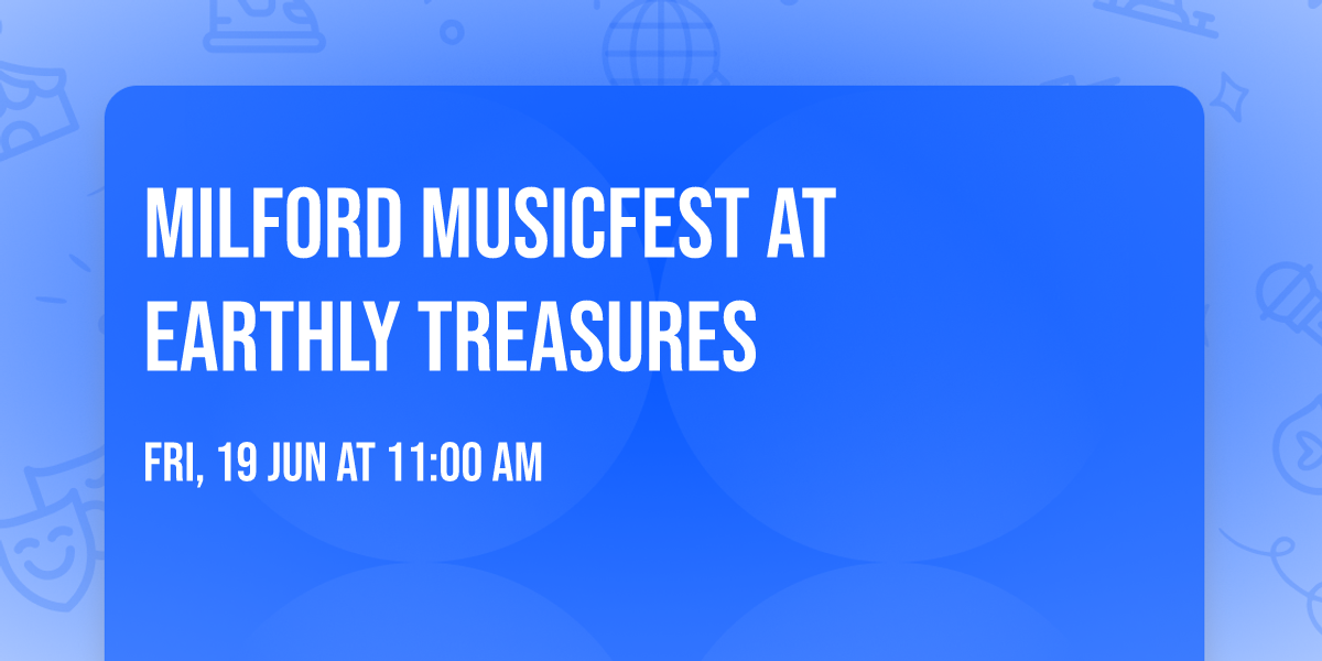 Milford Musicfest  at Earthly Treasures 