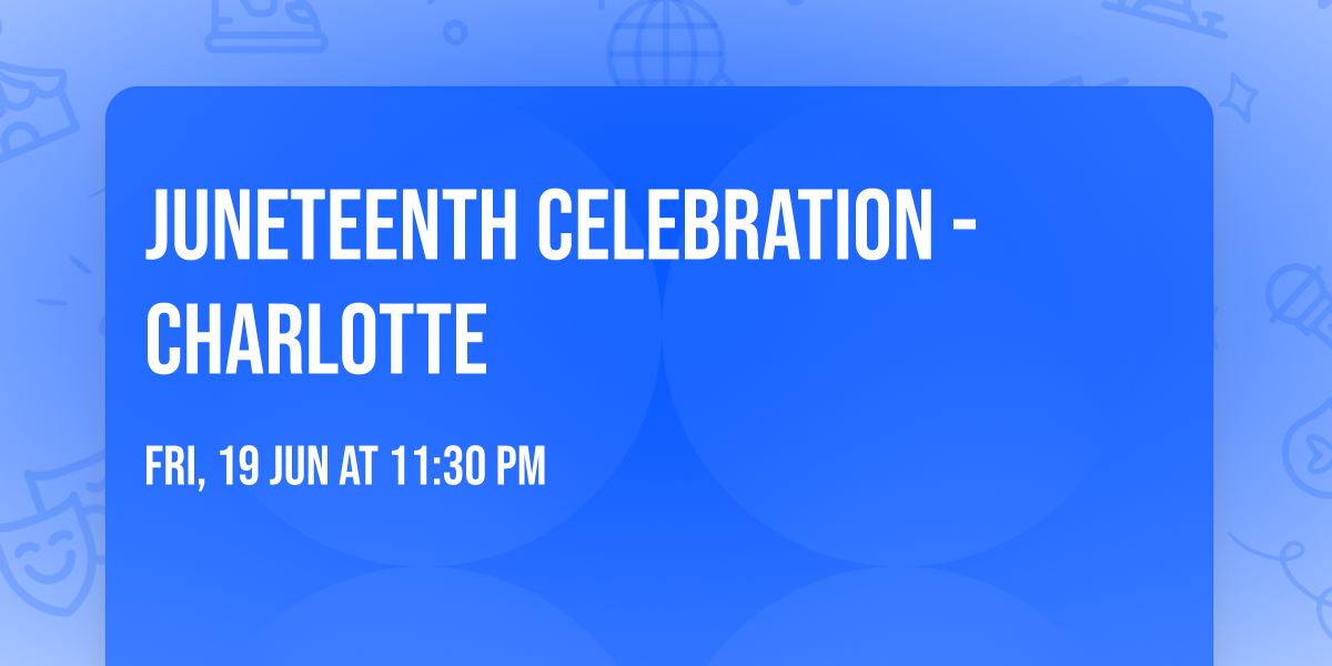 Juneteenth Celebration - Charlotte
