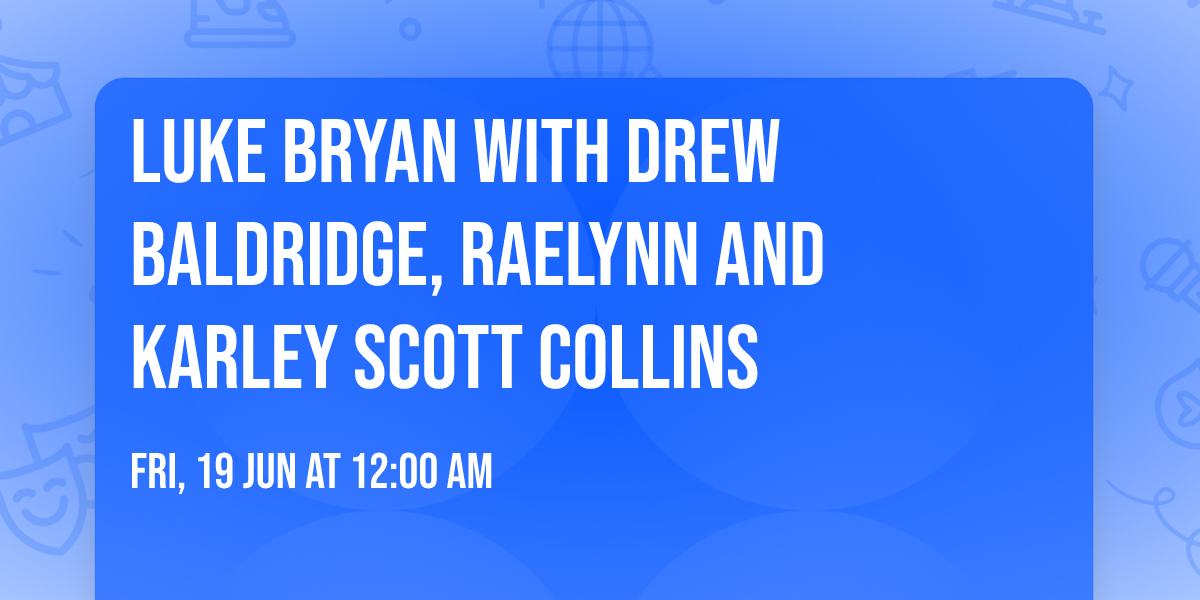 Luke Bryan with Drew Baldridge, Raelynn and Karley Scott Collins