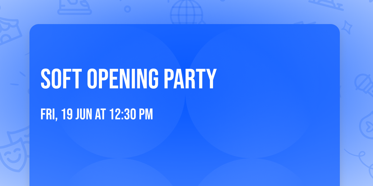 Soft Opening Party