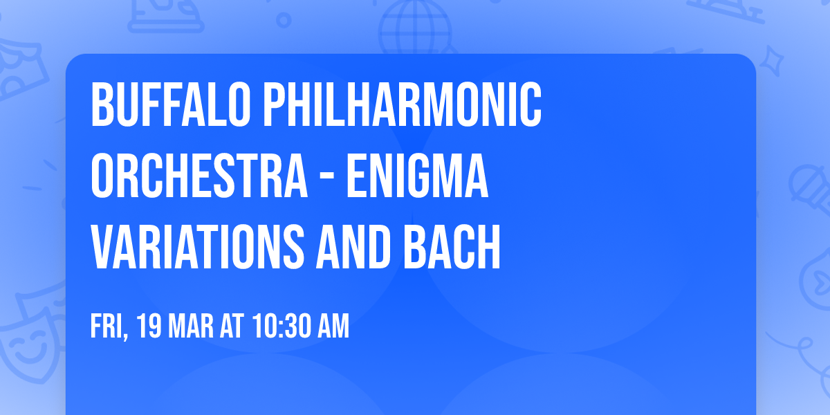 Buffalo Philharmonic Orchestra - Enigma Variations and Bach