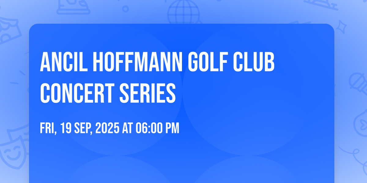 Ancil Hoffmann Golf Club Concert Series, Ancil Hoffman Golf Course ...