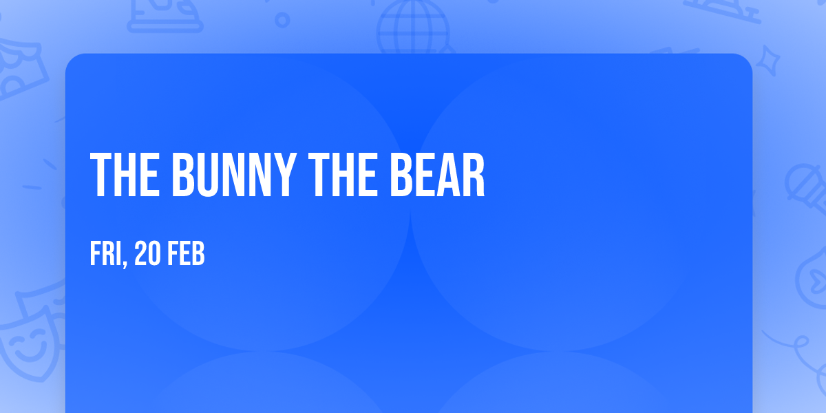 The Bunny The Bear