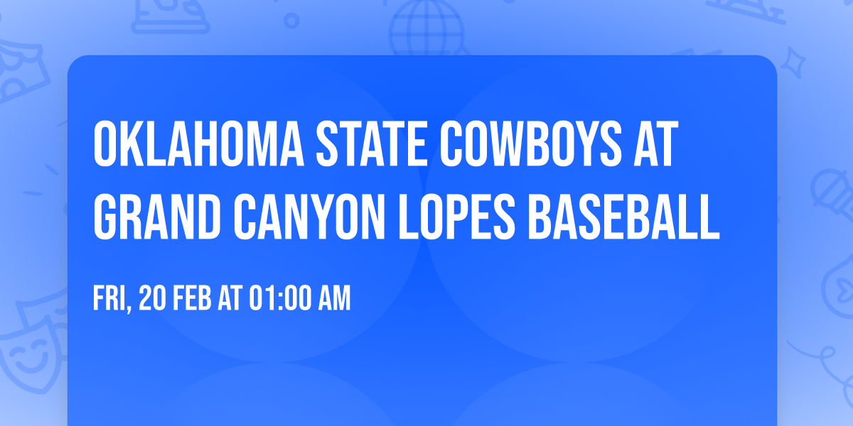 Oklahoma State Cowboys at Grand Canyon Lopes Baseball