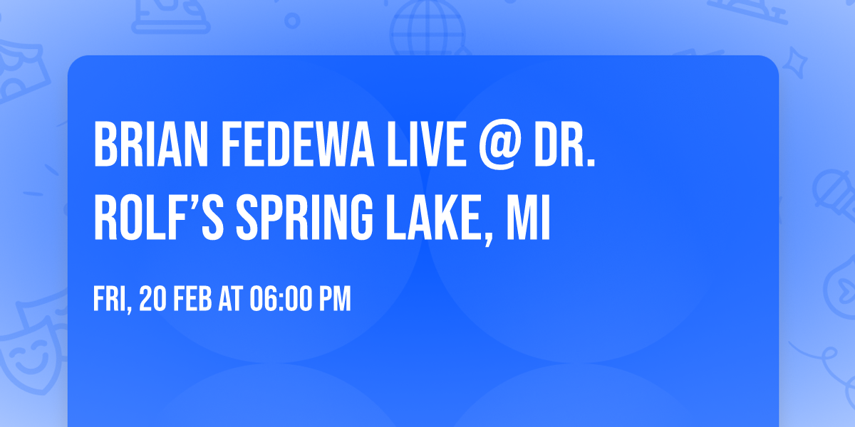 Brian Fedewa Live @ Dr. Rolf\u2019s Spring Lake, MI