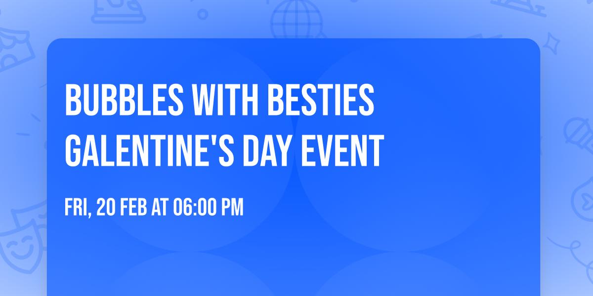 Bubbles with Besties Galentine's Day Event