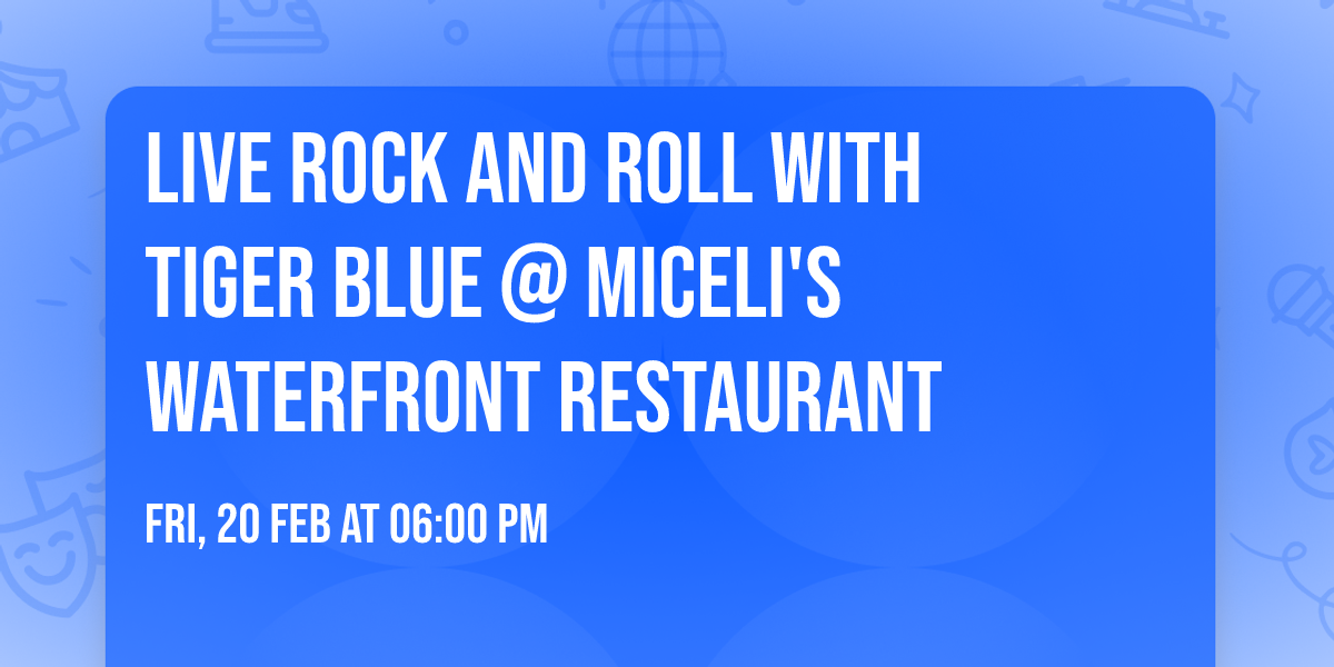 Live Rock and Roll with Tiger Blue @ Miceli's Waterfront Restaurant