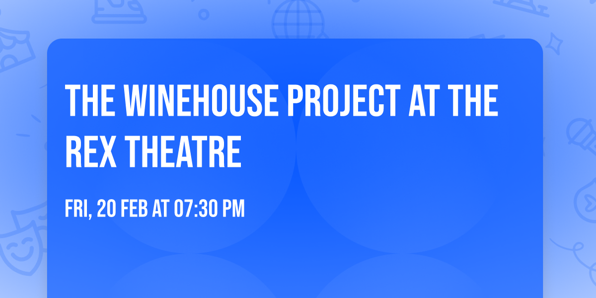 The Winehouse Project at The Rex Theatre