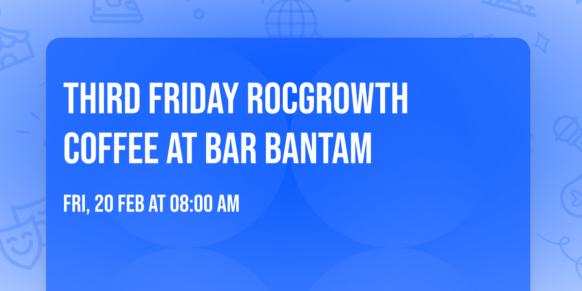 Third Friday RocGrowth Coffee at Bar Bantam