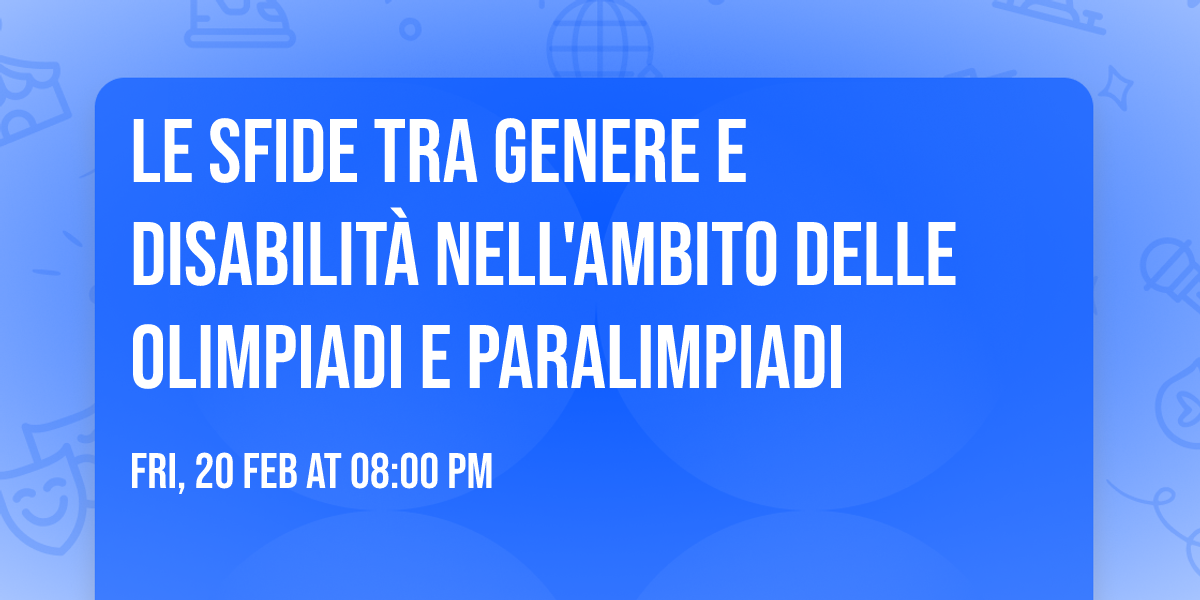 Le sfide tra genere e disabilit\u00e0 nell'ambito delle Olimpiadi e Paralimpiadi